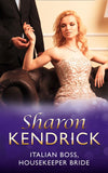 Italian Boss, Housekeeper Bride (In Bed with the Boss, Book 0) (Mills & Boon Modern) by Sharon Kendrick