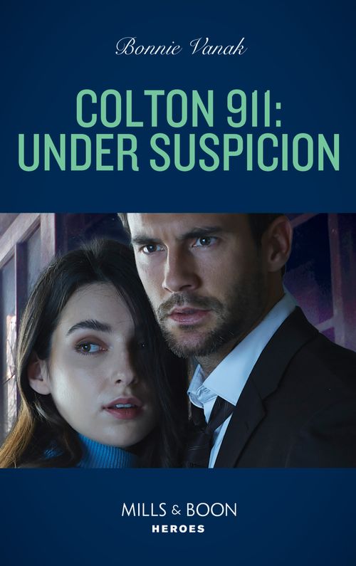 Colton 911: Under Suspicion (Colton 911: Chicago, Book 12) (Mills & Boon Heroes) by Bonnie Vanak (9780008913458)