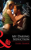 My Daring Seduction (Mills & Boon Blaze) by Isabel Sharpe