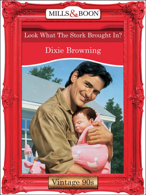 Look What The Stork Brought In? (Mills & Boon Vintage Desire) by Dixie Browning