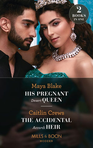 His Pregnant Desert Queen / The Accidental Accardi Heir: His Pregnant Desert Queen (Brothers of the Desert) / The Accidental Accardi Heir (The Outrageous Accardi Brothers) (Mills & Boon Modern) by Maya Blake and Caitlin Crews (9780008925581)