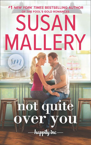 Not Quite Over You (Happily Inc, Book 4) by Susan Mallery