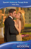 Spanish Aristocrat, Forced Bride (Mills & Boon Modern) by India Grey