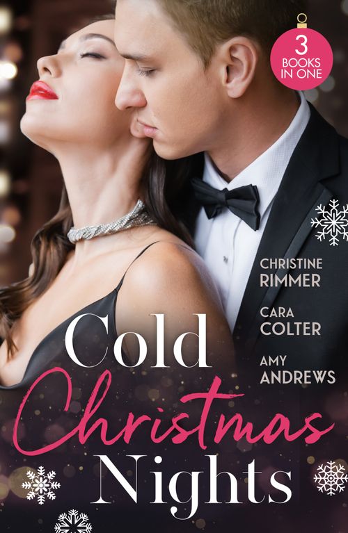 Cold Christmas Nights: Same Time, Next Christmas (The Bravos of Valentine Bay) / Cinderella's Prince Under the Mistletoe / Swept Away by the Seductive Stranger by Christine Rimmer, Cara Colter and Amy Andrews