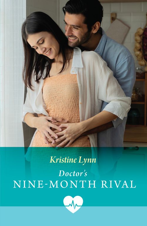 Doctor's Nine-Month Rival (Paging Dr. Morrison, Book 2) (Mills & Boon Medical) by Kristine Lynn