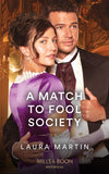 A Match To Fool Society (Matchmade Marriages, Book 3) (Mills & Boon Historical) by Laura Martin (9780008920210)