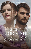 Caught In A Cornish Scandal (Mills & Boon Historical) by Eleanor Webster