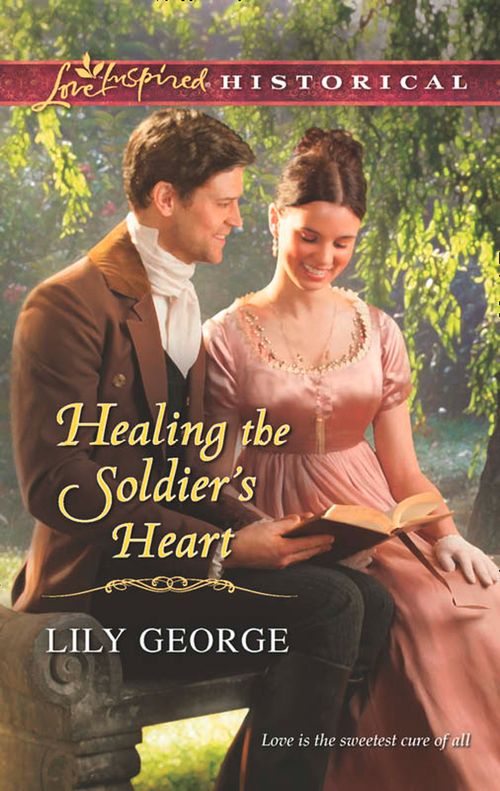 Healing The Soldier's Heart (Mills & Boon Love Inspired Historical) by Lily George