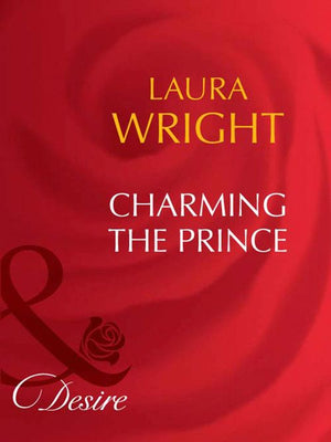 Charming The Prince (Mills & Boon Desire) by Laura Wright