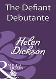 The Defiant Debutante (Mills & Boon Historical) by Helen Dickson