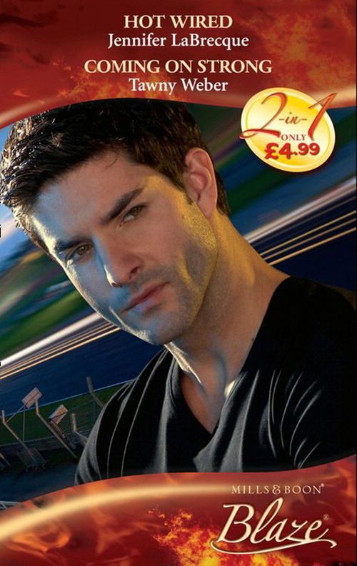 Hot-Wired / Coming On Strong: Hot-Wired (0-60) / Coming on Strong (Mills & Boon Blaze) by Jennifer LaBrecque and Tawny Weber