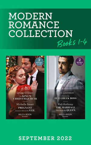 Modern Romance September 2022 Books 1-4: The King's Christmas Heir (The Stefanos Legacy) / Pregnant Innocent Behind the Veil / Claimed by Her Greek Boss / The Marriage That Made Her Queen (Mills & Boon Collections) by Lynne Graham, Michelle Smart, Kim Lawrence and Kali Anthony