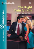 The Right Twin For Him (Mills & Boon Silhouette) by Julianna Morris