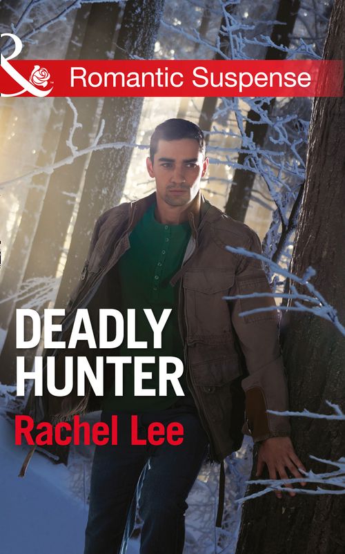 Deadly Hunter (Conard County: The Next Generation, Book 17) (Mills & Boon Romantic Suspense) by Rachel Lee