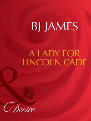 A Lady For Lincoln Cade (Men of Belle Terre, Book 2) (Mills & Boon Desire) by Bj James