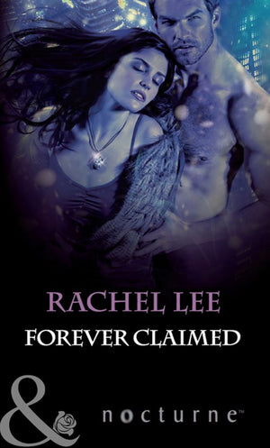 Forever Claimed (The Claiming, Book 3) (Mills & Boon Nocturne) by Rachel Lee