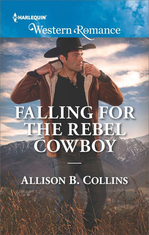 Falling For The Rebel Cowboy (Cowboys to Grooms, Book 2) (Mills & Boon Western Romance) by Allison B. Collins (9781474084765)