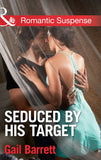 Seduced by His Target (Buried Secrets, Book 3) (Mills & Boon Romantic Suspense) by Gail Barrett