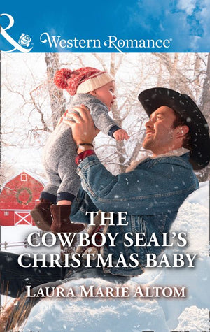 The Cowboy Seal's Christmas Baby (Cowboy SEALs, Book 5) (Mills & Boon Western Romance) by Laura Marie Altom (9781474079815)