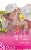 The Groom's Little Girls (Proposals in Paradise, Book 2) (Mills & Boon Cherish) by Katie Meyer