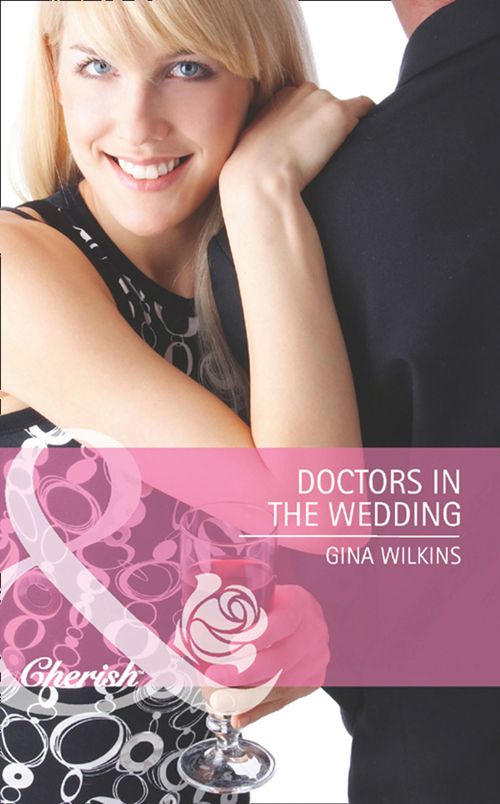 Doctors In The Wedding (Doctors in the Family, Book 3) (Mills & Boon Cherish): First edition by Gina Wilkins (9781408978412)