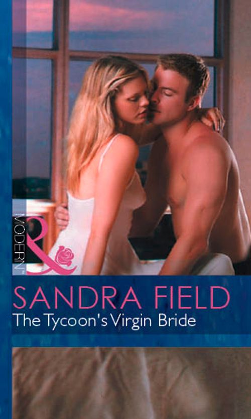 The Tycoon's Virgin Bride (Millionaire Marriages, Book 2) (Mills & Boon Modern) by Sandra Field