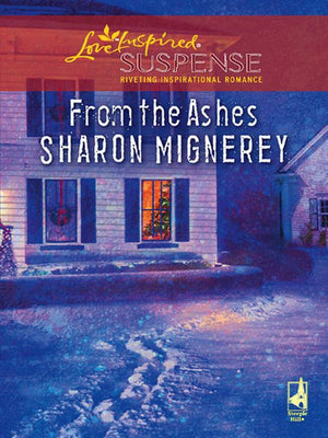 From The Ashes (Mills & Boon Love Inspired) by Sharon Mignerey