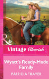 Wyatt's Ready-Made Family (Mills & Boon Vintage Cherish) by Patricia Thayer