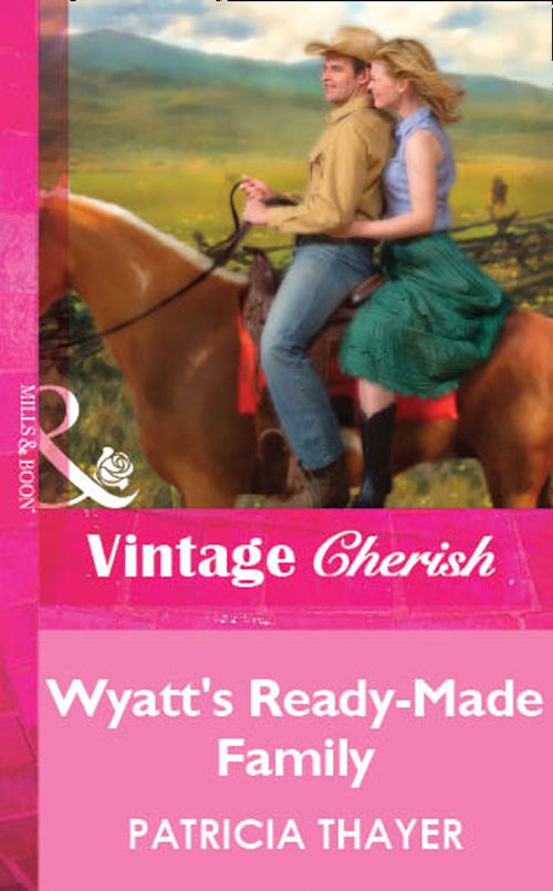Wyatt's Ready-Made Family (Mills & Boon Vintage Cherish) by Patricia Thayer