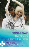 The Doctor Claims His Bride (Mills & Boon Medical) by Fiona Lowe