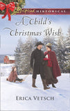 A Child's Christmas Wish (Mills & Boon Love Inspired Historical) by Erica Vetsch