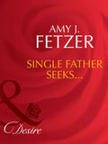 Single Father Seeks… (Wife, Inc., Book 3) (Mills & Boon Desire): First edition by Amy J. Fetzer (9781408941713)