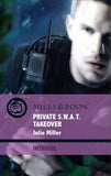 Private S.w.a.t. Takeover (The Precinct: Brotherhood of the Badge, Book 3) (Mills & Boon Intrigue) by Julie Miller