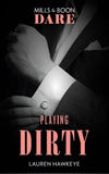 Playing Dirty (Mills & Boon Dare) by Lauren Hawkeye