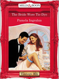 The Bride Wore Tie-Dye (Mills & Boon Vintage Desire) by Pamela Ingrahm