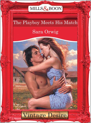 The Playboy Meets His Match (Texas Cattleman's Club: The Last, Book 4) (Mills & Boon Desire): First edition by Sara Orwig (9781472038111)