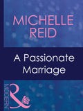 A Passionate Marriage (Hot-Blooded Husbands, Book 4) (Mills & Boon Modern) by Michelle Reid