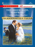 The Bride Said, 'Surprise!' (The Lockharts of Texas, Book 3) (Mills & Boon Love Inspired): First edition by Cathy Gillen Thacker (9781408958759)