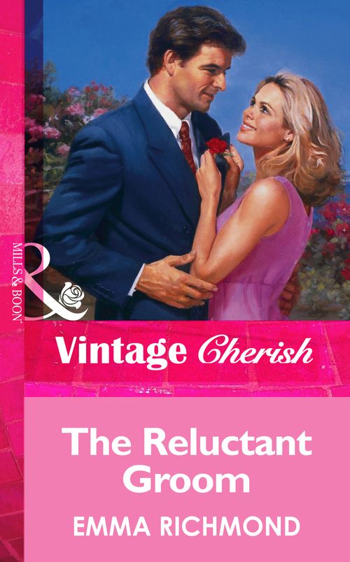 The Reluctant Groom (Mills & Boon Vintage Cherish): First edition by Emma Richmond (9781472068125)