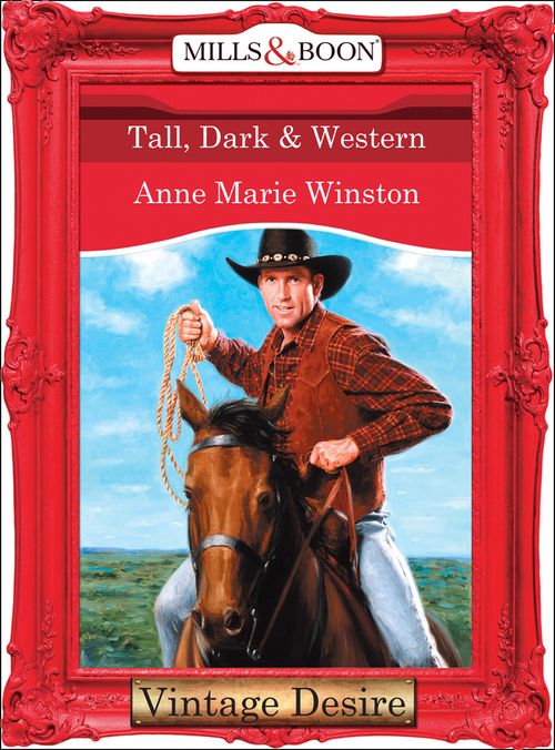 Tall, Dark & Western (Man of the Month, Book 71) (Mills & Boon Desire) by Anne Marie Winston