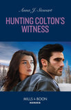 Hunting Colton's Witness (The Coltons of Owl Creek, Book 8) (Mills & Boon Heroes) by Anna J. Stewart (9780008939922)