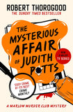 The Mysterious Affair Of Judith Potts (The Marlow Murder Club Mysteries, Book 5) by Robert Thorogood (9780008567422)