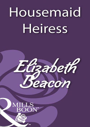 Housemaid Heiress (Mills & Boon Historical): First edition (9781408933251)
