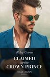 Claimed By The Crown Prince (Hot Winter Escapes, Book 3) (Mills & Boon Modern) by Abby Green