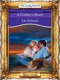 A Cowboy's Heart (Mills & Boon Vintage 90s Modern) by Liz Ireland