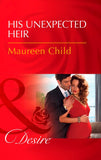 His Unexpected Heir (Little Secrets, Book 5) (Mills & Boon Desire) by Maureen Child