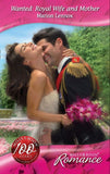 Wanted: Royal Wife and Mother (By Royal Appointment, Book 9) (Mills & Boon Romance): First edition by Marion Lennox (9781408903902)