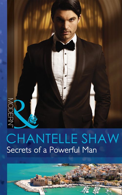 Secrets Of A Powerful Man (The Bond of Brothers, Book 2) (Mills & Boon Modern) by Chantelle Shaw