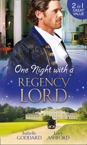 One Night with a Regency Lord: Reprobate Lord, Runaway Lady / The Return of Lord Conistone: First edition (9781474027731)