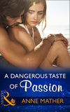 A Dangerous Taste Of Passion (Mills & Boon Modern) by Anne Mather (9781474051965)
